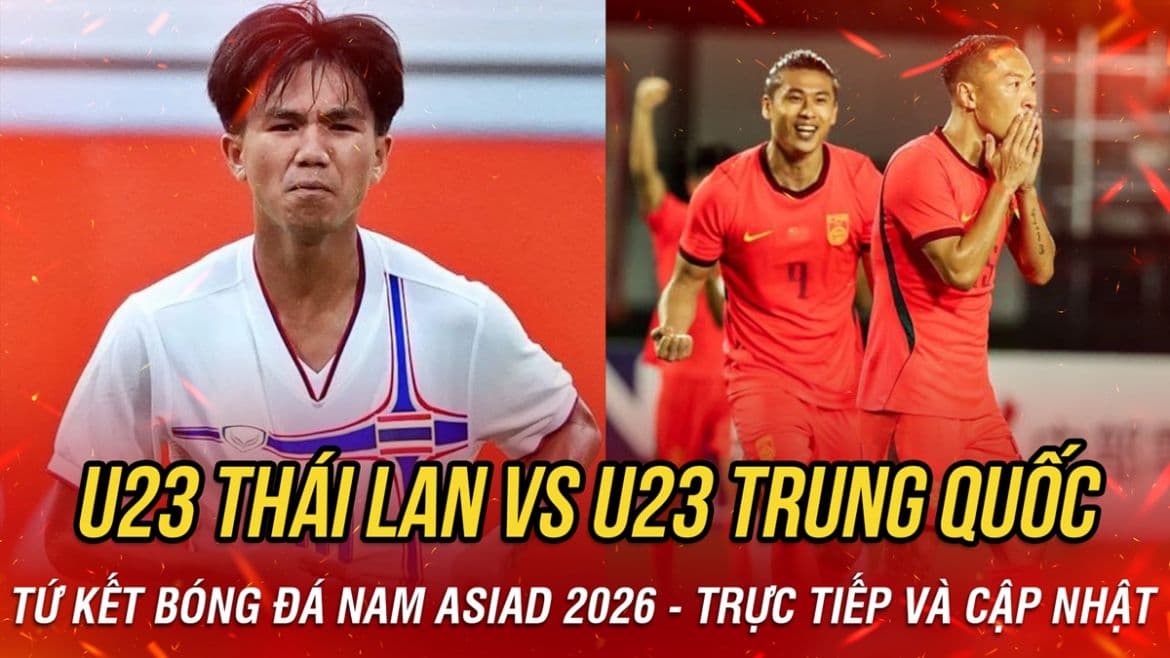Banner trận đấu U23 Thái Lan và U23 Trung Quốc tại tứ kết ASIAD 2026, thể hiện cuộc đối đầu quan trọng.