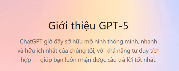 Giới thiệu GPT-5 với khả năng thông minh, nhanh và hữu ích nhất.