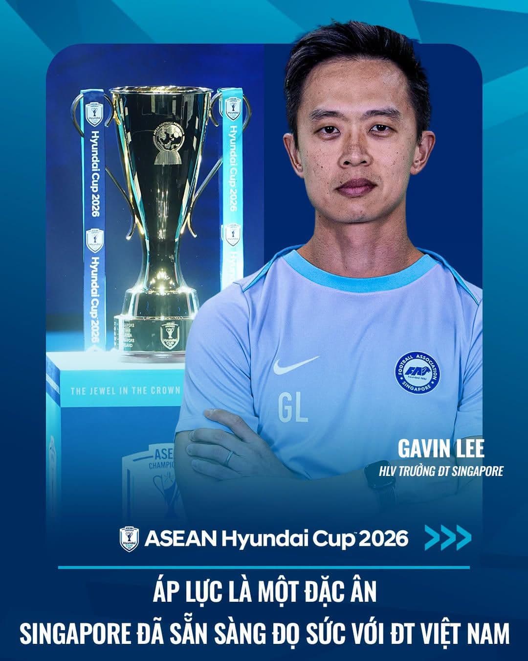 HLV Gavin Lee của Singapore tuyên bố mạnh mẽ trước trận đấu với đội tuyển Việt Nam.