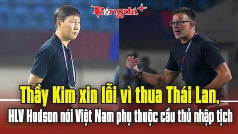 HLV Kim Sang-sik của Đội tuyển Việt Nam và HLV Hudson của Thái Lan, đặt ra câu hỏi về chiến lược sau trận thua.