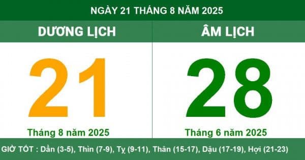 Lịch âm ngày 21 tháng 8 năm 2025, hiển thị ngày dương lịch và âm lịch cùng giờ tốt.