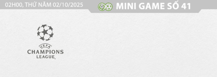 Lịch thi đấu Champions League ngày 02/10/2025, đêm châu Âu đầy kịch tính với những bất ngờ về tỷ số.