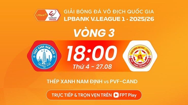 Lịch thi đấu vòng 3 V-League 2025/26 giữa Thép Xanh Nam Định và PVF-CAND