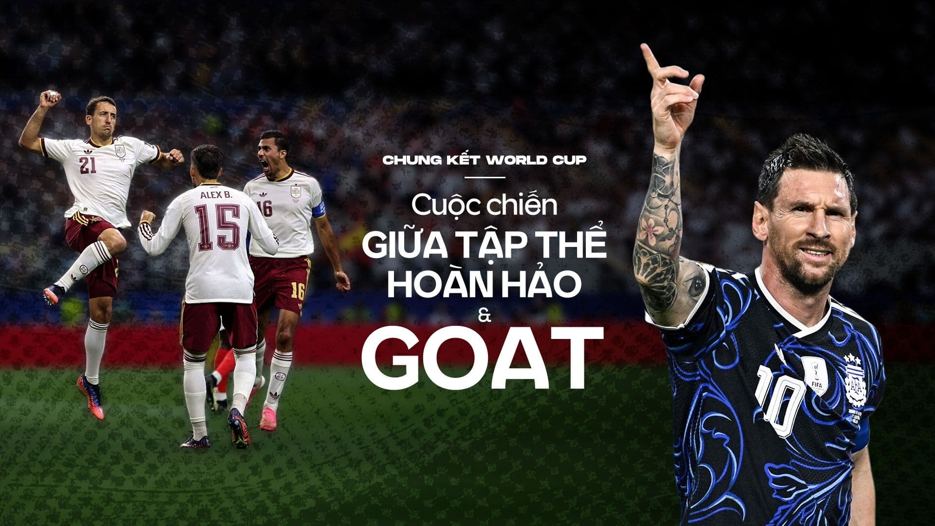 Trận chung kết World Cup giữa Tây Ban Nha và Argentina, cuộc chiến giữa tập thể hoàn hảo và thiên tài Messi