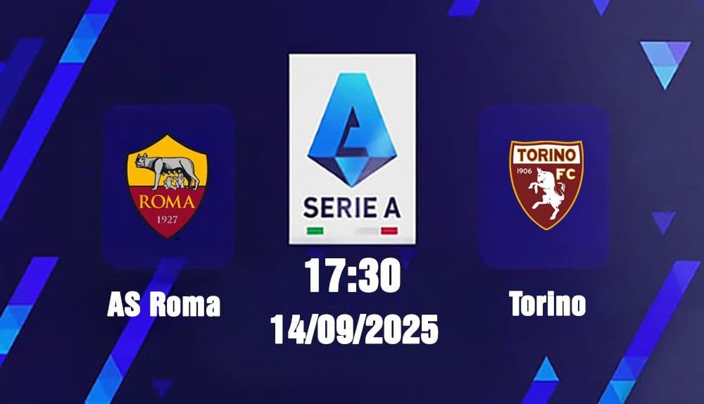 Trận đấu AS Roma vs Torino tại Serie A, 17h30 ngày 14/9/2025
